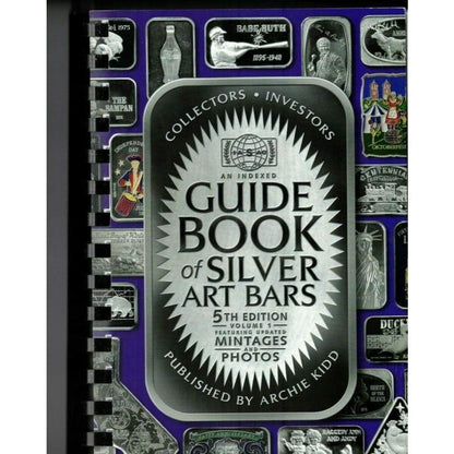 Archie Kidd’s 5th Edition Guide Book of Silver Art Bars & Art Rounds